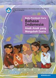 Buku Panduan Guru Bahasa Indonesia : Anak-anak yang mengubah dunia untuk SD/MI kelas VI