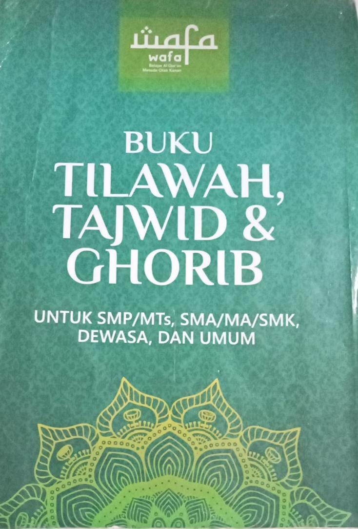 Wafa belajar al-qur'an metode otak kanan  : Buku tilawah,tajwid & ghorib : untuk SMP/MTS,SMA/MA/SMK, dewasa dan umum