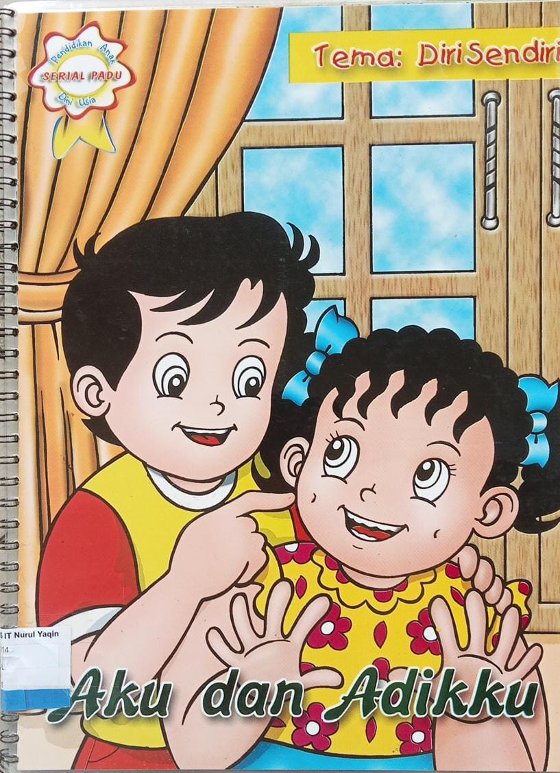 Aku dan adikku : tema diri sendiri :Pendidikan anak serial padu Dini usia