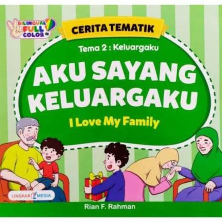 Cerita tematik  tema 2 : keluargaku  : Aku sayang keluargaku : I love my family