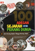 100 adengan sejarah perang dunia : dari perang dunia 1 hingga perak teluk