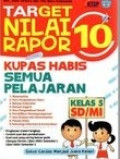 Target nilai rapot 10 : kupas habis semua pelajaran SD/MI kelas 5