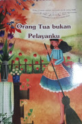 Orang tua bukan pelayanku