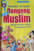 Koleksi terbaik dongeng anak muslim : kisah teladan islami penggugah jiwa