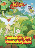 Kuark : komik sains level 1 edisi 11 tahun XII : Tumbuhan yang membahayakan