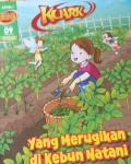 Kuark : komik sains level 1 edisi 09 tahun XII  : Yang merugikan di kebun natani