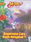 Kuark : komik sains level 1 edisi 05 tahun xII : Bagaimana cara buah menyebar ?