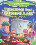 Thalhah bin ubaidillah : Sahabat nabi yang dijamin masuk surga : pejuang yang baik