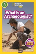 What is an archaeologist ? level 3 : National Geographic Kids Super Readers