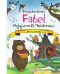 Kumpulan cerita : fabel kejujuran & antikorupsi : membangun karakter anak melalui cerita fabel yang seru dan lucu