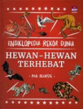 Ensiklopedia rekor dunia : hewan-hewan terhebat