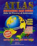 Atlas : Indonesia dan dunia edisi 34 propinsi di Indonesia  : untuk SD/MI