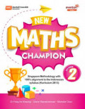 New Maths champion textbook 2 : singapore methodology with 100% alignment to the indonesia syllabus (Kurikulum 2013)