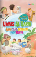 Uwais al-qarni anak yang berbakti pada ibunya